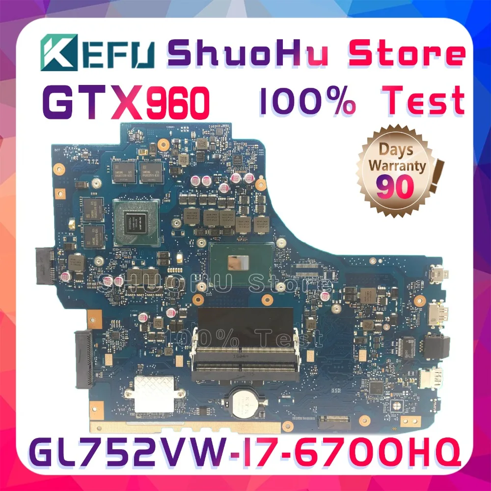 KEFU GL752VW Mainboard ASUS GL752VW GL752V GL752 Nešiojamojo kompiuterio motininė Plokštė PROCESORIUS I7-6700HQ GTX960M-4GB Išbandyti originalus Mainboard
